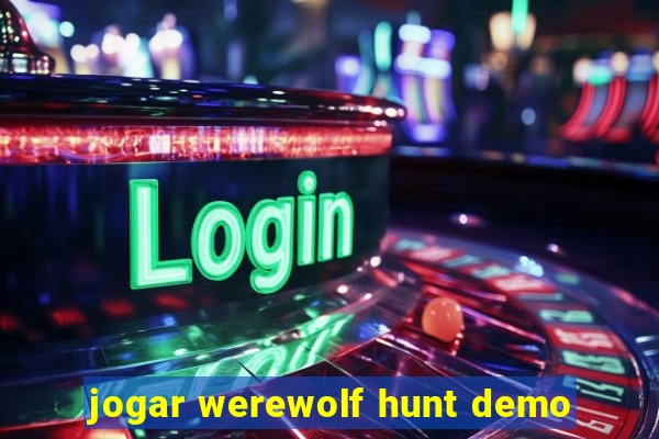 jogar werewolf hunt demo